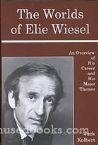 The worlds of Elie Wiesel : an overview of his career and his major themes